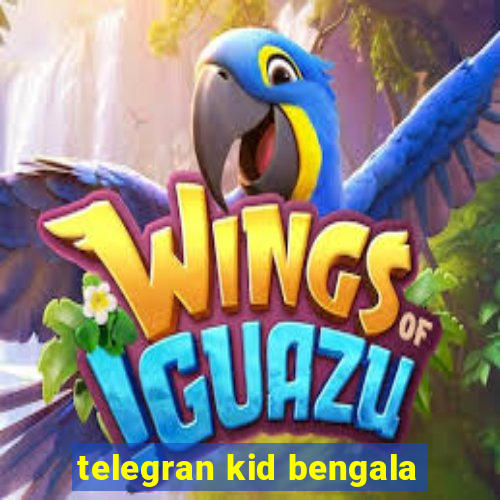 telegran kid bengala